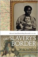 On Slavery's Border book written by Diane Mutti Burke