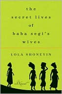 The Secret Lives of Baba Segi's Wives book written by Lola Shoneyin