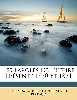 Les Paroles de L'Heure Prsente 1870 Et 1871 magazine reviews