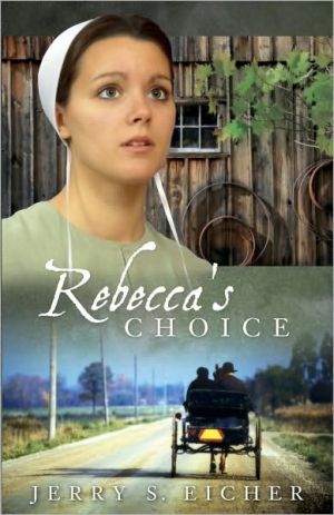 Rebecca's Choice (Adams County Trilogy Series #3) book written by Jerry S. Eicher