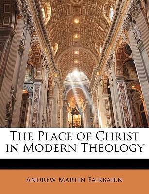 The Place of Christ in Modern Theology magazine reviews
