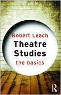 Theatre Studies book written by Robert Leach