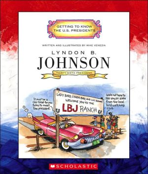 Lyndon B. Johnson: Thirty-Sixth President, 1963-1969 book written by Mike Venezia