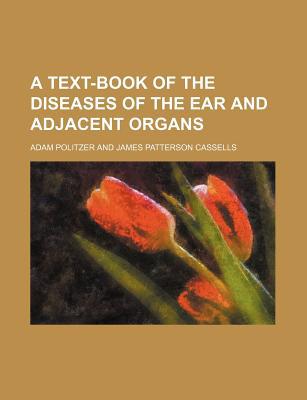 A Text-Book of the Diseases of the Ear and Adjacent Organs magazine reviews