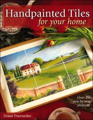 Handpainted Tiles for Your Home book written by Diane Trierweiler