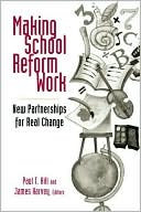 Making School Reform Work: New Partnerships for Real Change book written by Paul T. Hill