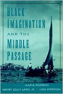 Black Imagination and the Middle Passage book written by Maria Diedrich