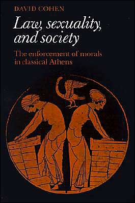 Law, Sexuality, and Society: The Enforcement of Morals in Classical Athens book written by David Cohen