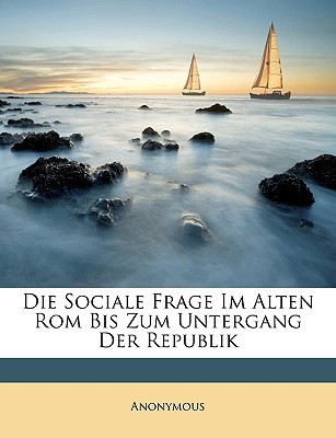 Die Sociale Frage Im Alten ROM Bis Zum Untergang Der Republik magazine reviews
