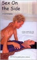 Sex on the Side: A Screenplay book written by Jessie Jamie Coleman