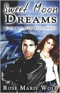 Sweet Moon Dreams book written by Rose Marie Wolf