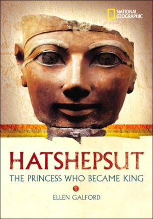 National Geographic World History Biographies: Hatshepsut: The Princess Who Became King book written by Ellen Galford