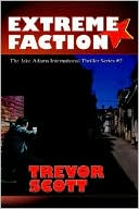 Extreme Faction book written by Trevor Scott