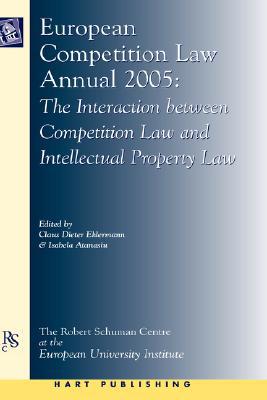 European Competition Law Annual 2005 The Interaction Between Competition Law And Intellectua... magazine reviews