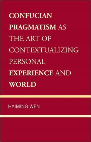 Confucian Pragmatism as the Art of Contextualizing Personal Experience and World magazine reviews