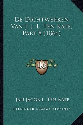 de Dichtwerken Van J. J. L. Ten Kate, Part 8 magazine reviews