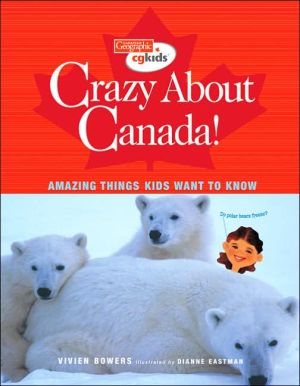 Crazy about Canada!: Amazing Things Kids Want to Know magazine reviews