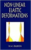 Non-Linear Elastic Deformations book written by R. W. Ogden