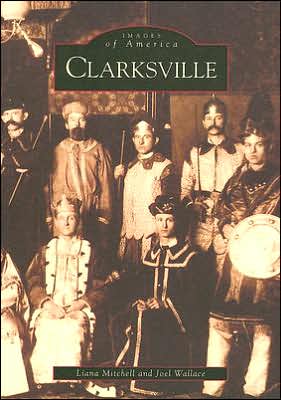 Clarksville, Tennessee (Images of America Series) book written by Liana Mitchell