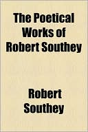 The Poetical Works of Robert Southey magazine reviews