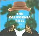 The California Roll: A Novel book written by John Vorhaus