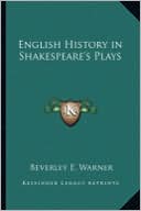 English History in Shakespeare's Plays book written by Beverley E. Warner