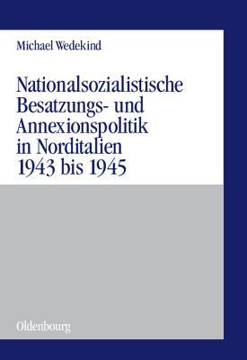 Nationalsozialistische Besatzungs- und Annexionspolitik in Norditalien 1943 bis 1945. Militä magazine reviews
