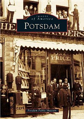 Potsdam, (Images of America Series) book written by Staff of Potsdam Public Museum