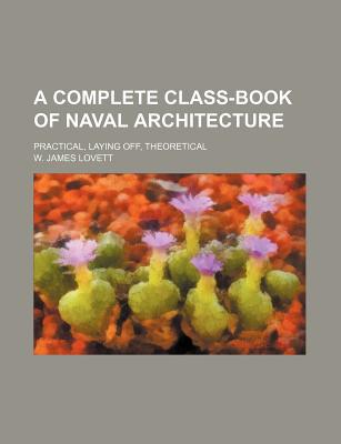 A Complete Class-Book of Naval Architecture magazine reviews