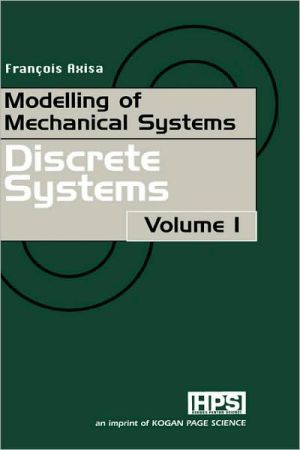 Modelling of Mechanical Systems: Discrete Systems, Vol. 1 book written by Francois Axisa