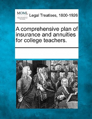 A Comprehensive Plan of Insurance and Annuities for College Teachers. magazine reviews