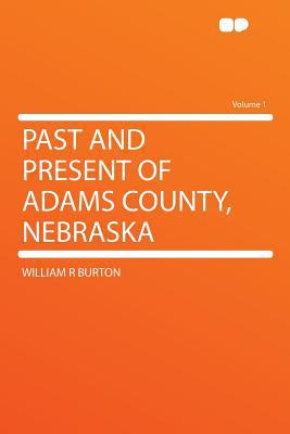 Past and Present of Adams County, Nebraska Volume 1 magazine reviews