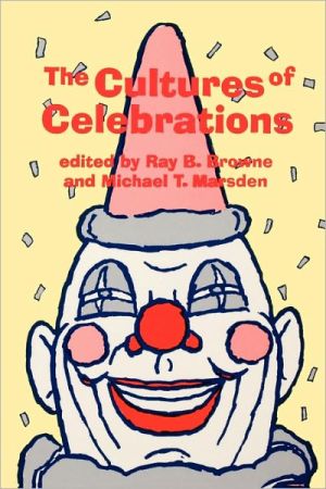 The Cultures Of Celebrations book written by Ray Browne