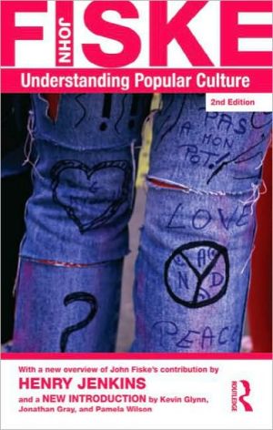 Understanding Popular Culture book written by John Fiske