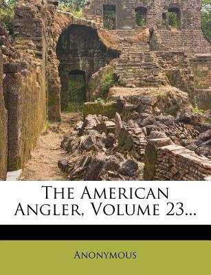 The American Angler, Volume 23... magazine reviews