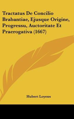 Tractatus de Concilio Brabantiae, Ejusque Origine, Progressu, Auctoritate Et Praerogativa magazine reviews