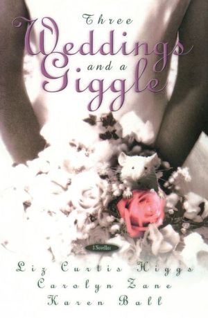 Three Weddings and a Giggle book written by Liz Curtis Higgs