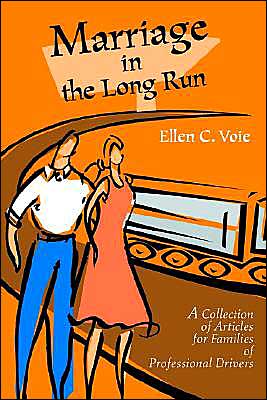 Marriage in the Long Run:A Collection of Articles for Families of Professional Drivers book written by Ellen C. Voie