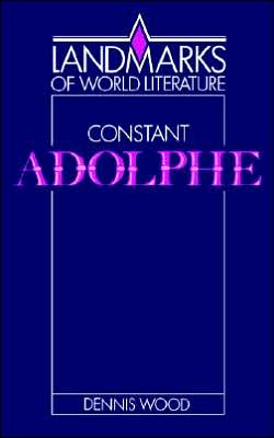 Constant: Adolphe book written by Dennis Wood