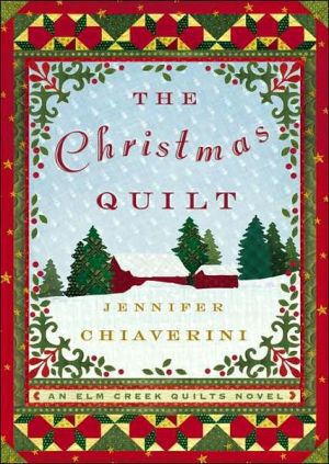 The Christmas Quilt (Elm Creek Quilts Series #8) book written by Jennifer Chiaverini