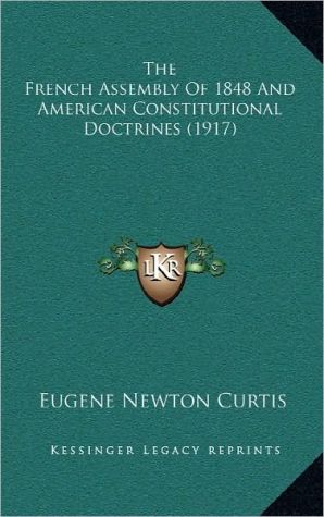 The French Assembly of 1848 and American Constitutional Doctrines magazine reviews