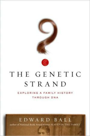 The Genetic Strand: Exploring a Family History Through DNA book written by Edward Ball