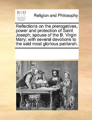 Reflections on the Prerogatives, Power and Protection of Saint Joseph, Spouse of the B. Virgin Mary magazine reviews