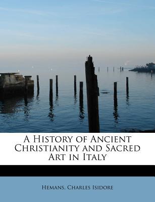 A History of Ancient Christianity and Sacred Art in Italy magazine reviews