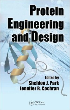 Protein Engineering and Design book written by Sheldon J. Park