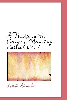 A Treatise on the Theory of Alternating Currents Vol. I magazine reviews