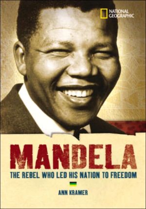 World History Biographies: Mandela: The Rebel Who Led His Nation To Freedom book written by Ann Kramer
