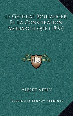 Le General Boulanger Et La Conspiration Monarchique magazine reviews