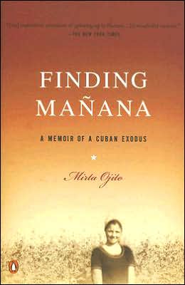 Finding Manana: A Memoir of a Cuban Exodus book written by Mirta Ojito