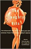 The Naughty Bits: The Steamiest and Most Scandalous Sex Scenes from the World's Great Books